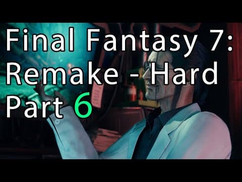 Final Fantasy 7: Remake Hard Mode Part - 6