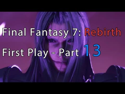 Final Fantasy 7: Rebirth First Playthrough - Part 13