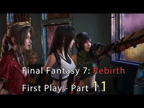 Final Fantasy 7: Rebirth First Playthrough - Part 11