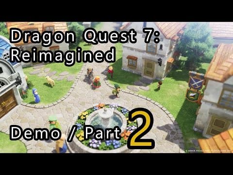 Dragon Quest 7: Reimagined Demo / Part 2