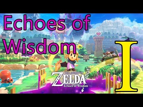 The Legend of Zelda: Echoes of Wisdom - First Playthrough - Part 1