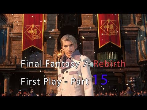 Final Fantasy 7: Rebirth First Playthrough - Part 15