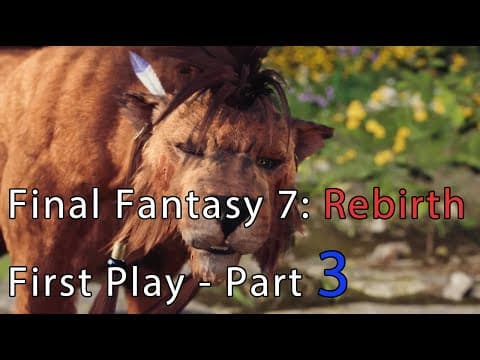 Final Fantasy 7: Rebirth First Playthrough - Part 3