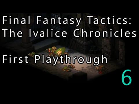 Final Fantasy Tactics: The Ivalice Chronicles - First Playthrough - Part 6