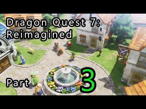 Dragon Quest 7: Reimagined Part 3