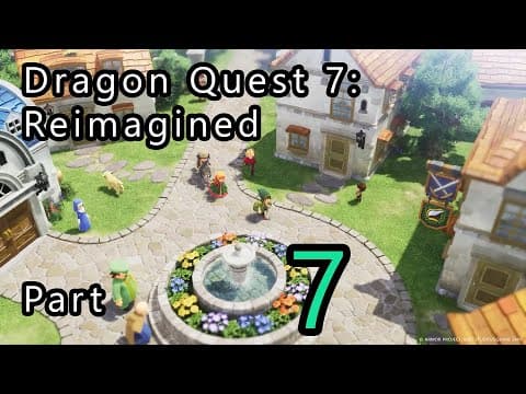 Dragon Quest 7: Reimagined Part 7
