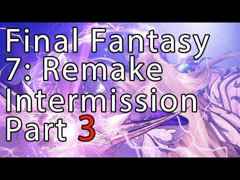 Final Fantasy 7: Remake Intermission Part - 3