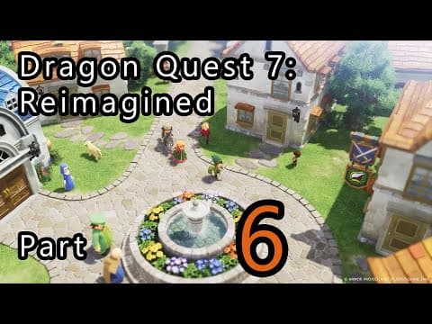 Dragon Quest 7: Reimagined Part 6