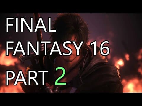 Final Fantasy 16 - First Playthrough - Part 2