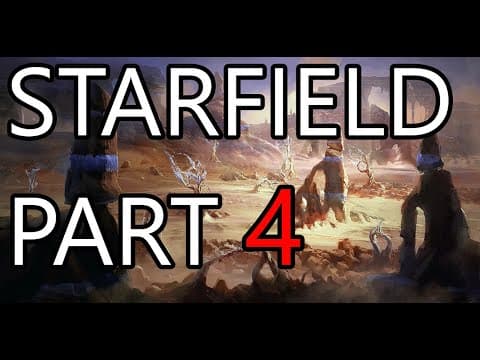 Starfield First Playthrough - Part 4