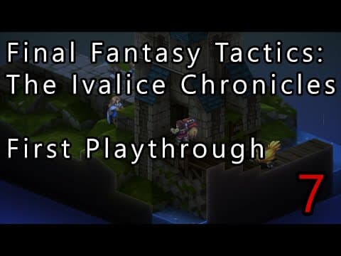 Final Fantasy Tactics: The Ivalice Chronicles - First Playthrough - Part 7