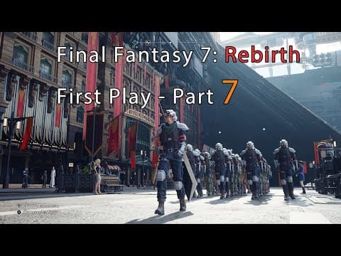 Final Fantasy 7: Rebirth First Playthrough - Part 7