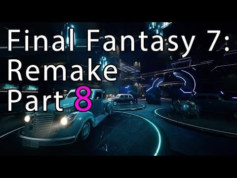 Final Fantasy 7: Remake Part - 8