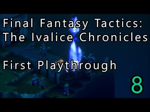 Final Fantasy Tactics: The Ivalice Chronicles - First Playthrough - Part 8