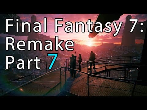 Final Fantasy 7: Remake Part - 7